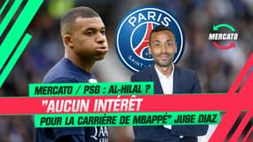 Mercato / PSG : Al-Hilal ? "Aucun intérêt pour la carrière de Mbappé" juge Diaz