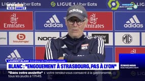 OL : "L'engouement est à Strasbourg, pas à Lyon" selon Laurent Blanc