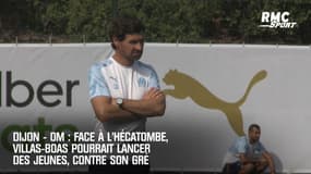 Dijon - OM : Face à l'hécatombe, Villas-Boas pourrait lancer des jeunes, contre son gré