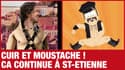 C'est tous les jours Demanche - Alerte cuir moustache à Saint-Etienne