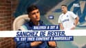 OM : Balerdi a dit à Sanchez de rester, "il est très content à Marseille"