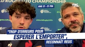 Angleterre 21-13 France : "Trop d'erreurs pour espérer l'emporter", reconnaît Reus