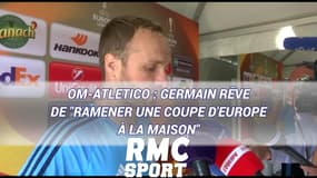 OM-Atletico : Germain rêve de "ramener une Coupe d'Europe à la maison"
