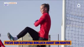 MAG INSIDE : Focus sur Kateryna Boklach avant OM-Nantes