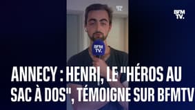 Henri, le "héros au sac à dos" d'Annecy, raconte l'attaque 