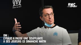 OM : Eyraud a passé une soufflante à ses joueurs ce dimanche matin