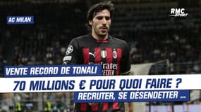 AC Milan : Vendre Tonali 70 millions à Newcastle ? Et après ... 