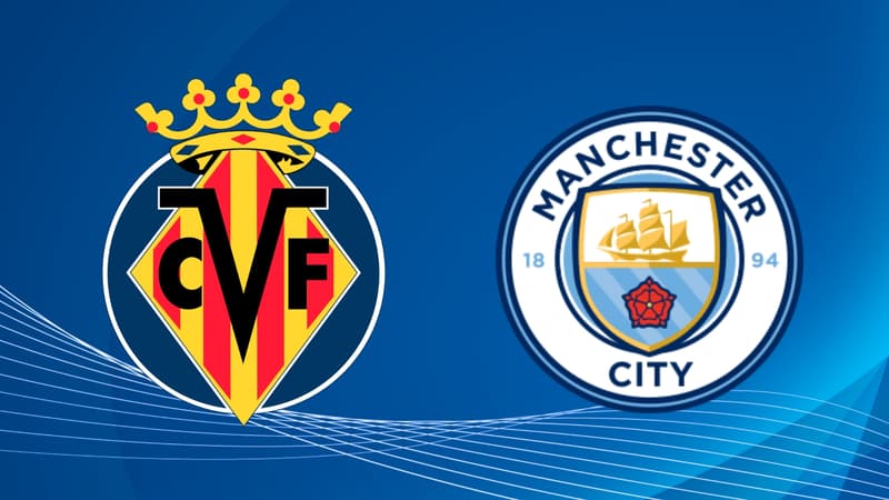 Villarreal - Man City : Ã  quelle heure et sur quelle chaÃ®ne regarder le match de Ligue des...