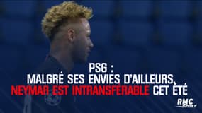 PSG : Malgré ses envies d'ailleurs, Neymar est intransférable cet été