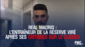 Real Madrid : L'entraîneur de la réserve viré après ses critiques sur le Clasico