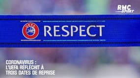 Coronavirus : L'UEFA réfléchit à trois dates de reprise