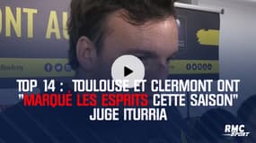 Top 14 :  Toulouse et Clermont ont "marqué les esprits cette saison" juge Iturria