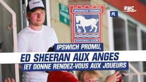Premier League : Ipswich promu, la grosse joie… du chanteur Ed Sheeran qui donne rendez-vous aux joueurs