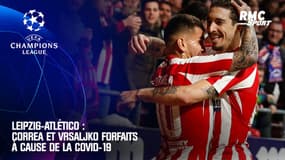 Leipzig - Atlético : Correa et Vrsaljko forfaits à cause de la Covid-19