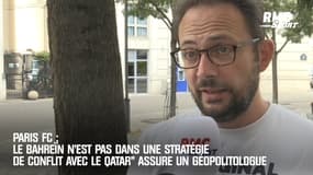 Paris FC : "Le Bahreïn n'est pas dans une stratégie de conflit avec le Qatar" assure un géopolitologue