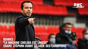 Rennes : "La machine Chelsea est lancée" craint Stéphan avant la Ligue des champions