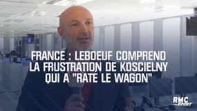 France : Leboeuf comprend la frustration de Koscielny qui a "raté le wagon"