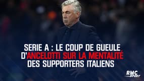 Serie A : Le coup de gueule d'Ancelotti sur la mentalité des supporters italiens