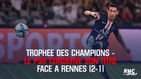 Trophée des champions - Le PSG conserve son titre face à Rennes (2-1)