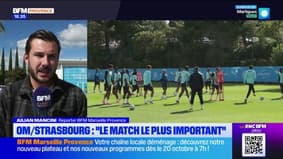 OM/STRASBOURG : " Le match le plus important " 