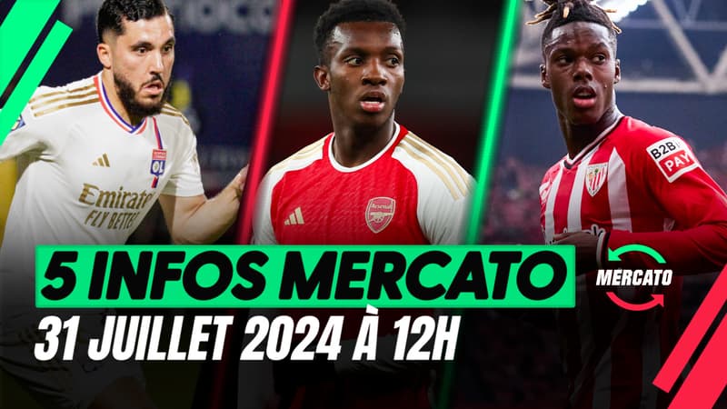 Nketiah, Cherki, Williams... Les 5 infos mercato du 31 juillet à la mi-journée