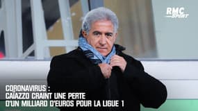 Coronavirus : Caïazzo craint une perte d'un milliard d'euros pour la Ligue 1