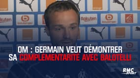 OM : Germain veut démontrer sa complémentarité avec Balotelli