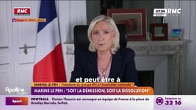 Marine Le Pen : "Soit la démission, soit la dissolution" 