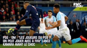 PSG - OM : "les joueurs parisiens ? On peut jouer avec à FIFA" lance Kamara avant le choc 