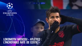 Lokomotiv Moscou - Atlético : l’incroyable raté de Costa