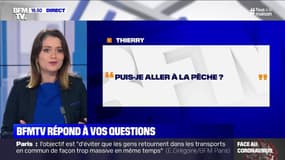 Puis-je aller à la pêche ? BFMTV répond à vos questions