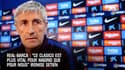 Real-barça: "Ce Clasico est plus vital pour Madrid que pour nous" ironise Setien