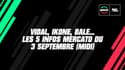 Vidal, Ikone, Bale... Les 5 infos mercato du 3 septembre 2020 à la mi-journée 
