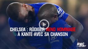 Chelsea : Rüdiger rend hommage à Kanté avec sa chanson