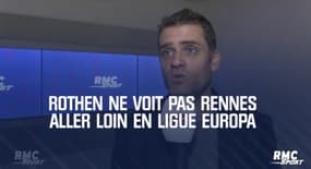 Ligue Europa - Rothen ne voit pas Rennes aller loin