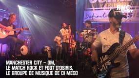 Manchester City – OM, le match rock et foot d’Osiris, le groupe de musique de Di Meco