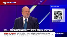 Le plan annoncé "n'est pas en décalage avec les opérations place nette mais en complémentarité", estime Éric Dupond-Moretti