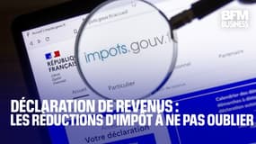  Déclaration de revenus: les réductions d'impôt à ne pas oublier 