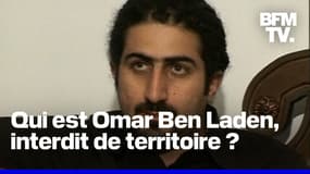 Pourquoi Omar Ben Laden, le fils du chef d'Al-Qaïda, est maintenant interdit de territoire français