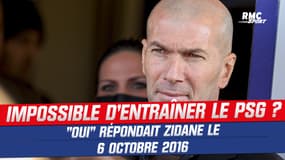Impossible d'entraîner le PSG ? "Oui" répondait Zidane le 6 octobre 2016
