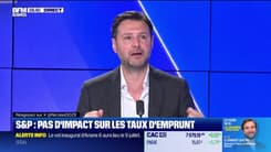 Les Experts : S&P, pas d'impact sur les taux d'emprunt - 05/06