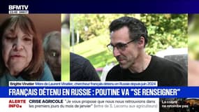 Russie: "Nous avons entendu les propos du président Poutine qui s'engage à se renseigner", déclare Brigitte Vinatier, mère de Laurent Vinatier, chercheur français détenu en Russie depuis 2024
