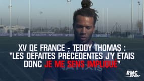 XV de France - Teddy Thomas : "Les défaites précédentes j'y étais, donc je me sens impliqué"