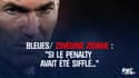 Bleues / Zinédine Zidane : « Si le penalty avait été sifflé… »