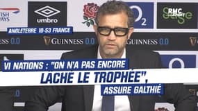 Angleterre 10-53 France : "On n’a pas encore lâché le trophée", assure Galthié