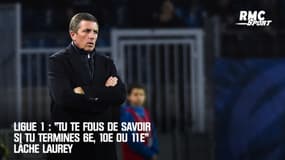 Ligue 1 : "Tu te fous de savoir si tu termines 6e, 10e ou 11e" lâche Laurey