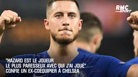 "Hazard est le joueur le plus paresseux avec qui j'ai joué" confie un ex-coéquipier à Chelsea 