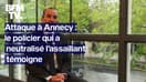 "Ça aurait pu être bien plus dramatique": le policier qui a neutralisé l’assaillant de l’attaque au couteau à Annecy témoigne