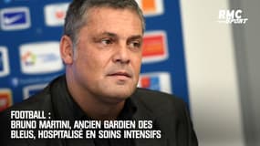 Bruno Martini, ancien gardien des Bleus, hospitalisé en soins intensifs 