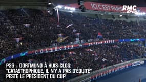 PSG - Dortmund à huis-clos: "Catastrophique, il n'y a pas d'équité" peste le président du   CUP